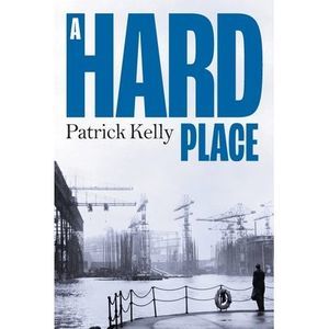 A Hard Place -- Patrick Kelly